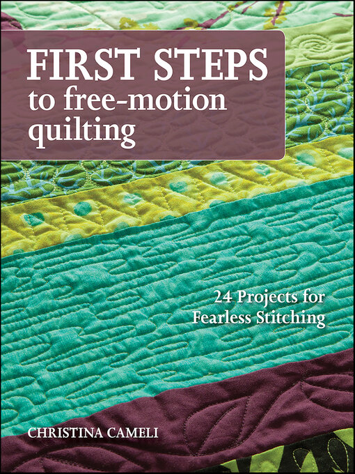 Title details for First Steps to Free-Motion Quilting by Christina Cameli - Available